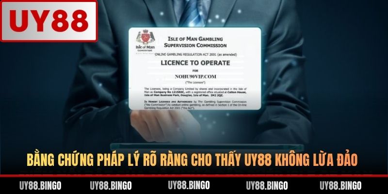 Bằng chứng pháp lý rõ ràng cho thấy UY88 không lừa đảo