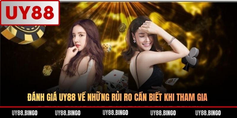 Đánh giá UY88 về những rủi ro cần biết khi tham gia