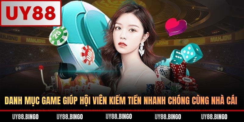 Danh mục game giúp hội viên kiếm tiền nhanh chóng cùng nhà cái