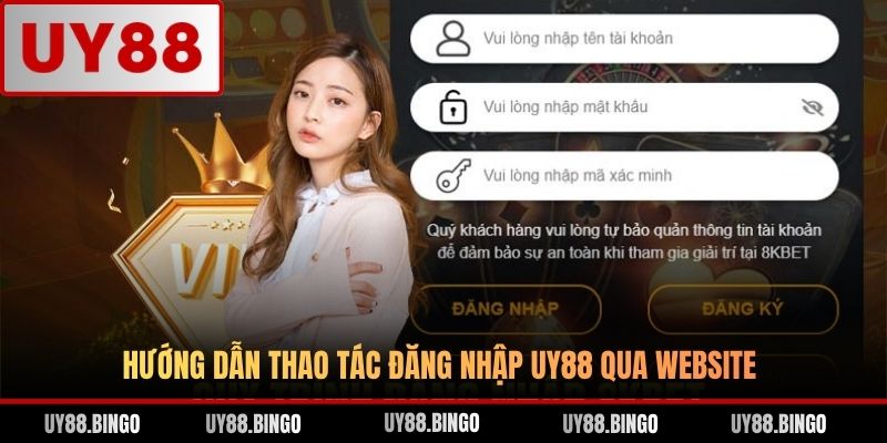 Hướng dẫn thao tác đăng nhập UY88 qua website
