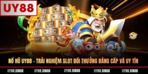Nổ Hũ UY88 - Trải Nghiệm Slot Đổi Thưởng Đẳng Cấp Và Uy Tín