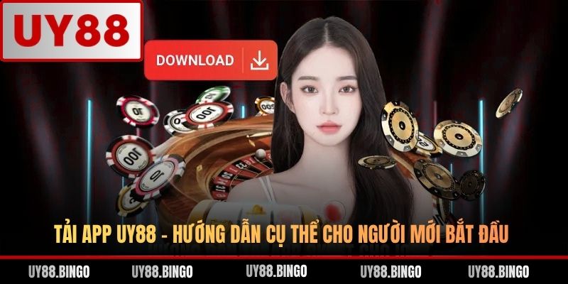 Tải App UY88 - Hướng Dẫn Cụ Thể Cho Người Mới Bắt Đầu