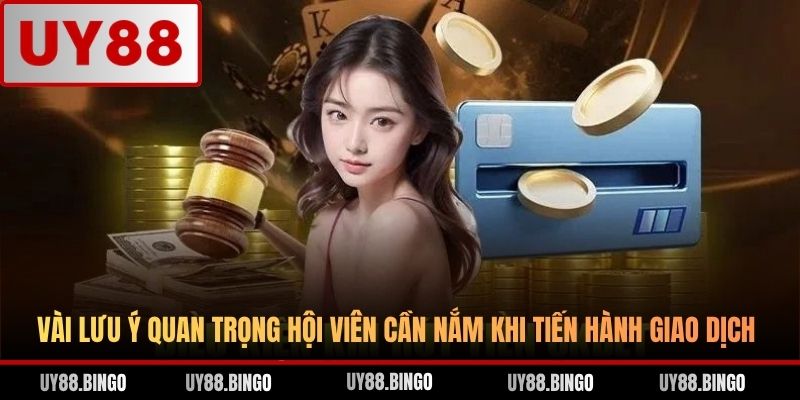 Vài lưu ý quan trọng hội viên cần nắm khi tiến hành giao dịch
