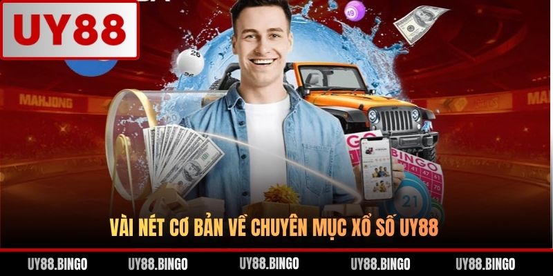 Vài nét cơ bản về chuyên mục xổ số UY88