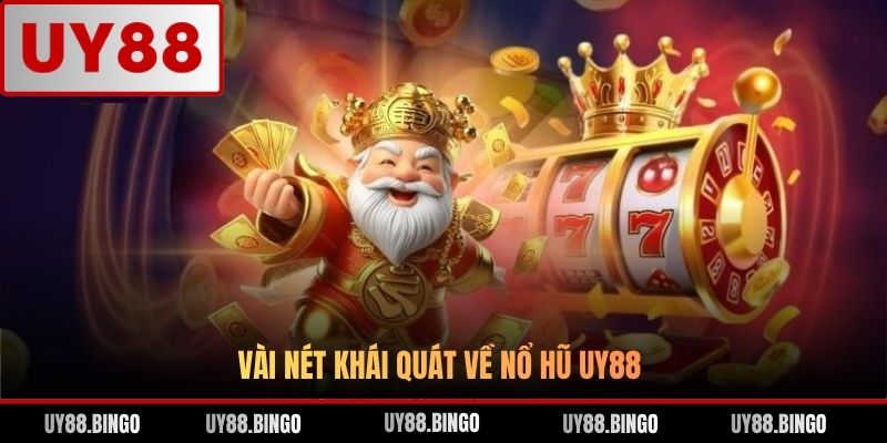Vài nét khái quát về nổ hũ UY88