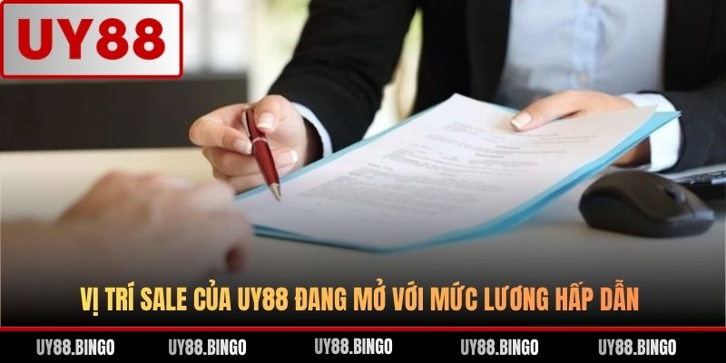 Vị trí sale của UY88 đang mở với mức lương hấp dẫn