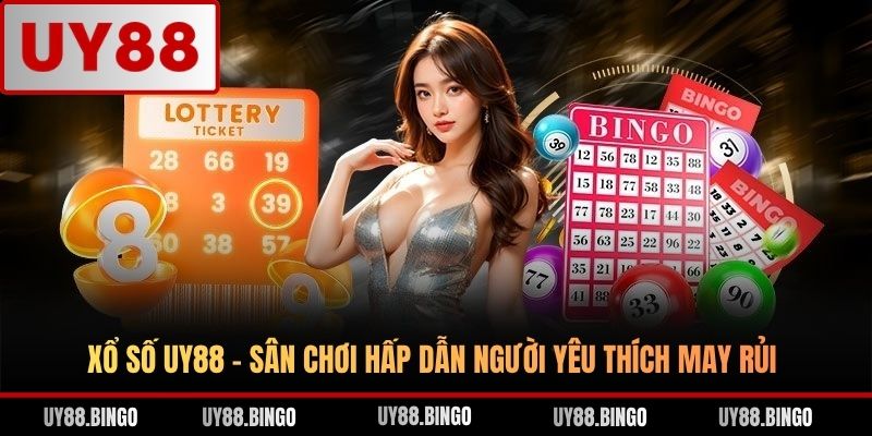 Xổ Số UY88 - Sân Chơi Hấp Dẫn Người Yêu Thích May Rủi